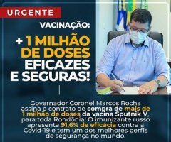Governador de RO anuncia compra de mais de 1 milhão de doses da Sputnik V para vacinar...