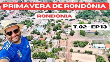 Bora Bora Brasil -- Expedição Rondônia: Passeando por Primavera de Rondônia