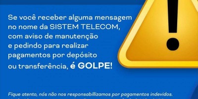 ATENÇÃO: Sistem Telecom alerta clientes