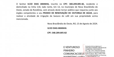 PEDIDO DE RENOVAÇÃO DE OUTORGA DE ÁGUA - ILCIO DIAS ARANHA 