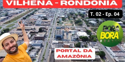 Bora Bora Brasil -- Expedição Rondônia: Passeando por Vilhena