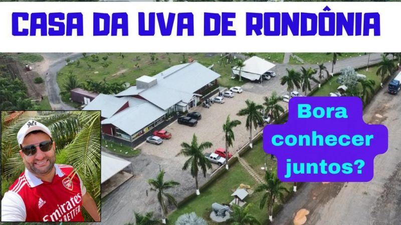 Bora Bora Brasil: Conheça a Casa da Uva, na BR-364, em Presidente Médici