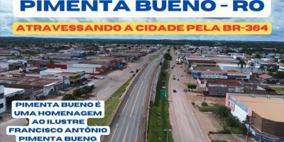 Bora Bora Brasil: Atravessando o perímetro urbano de Pimenta Bueno (RO) pela BR 364 --...