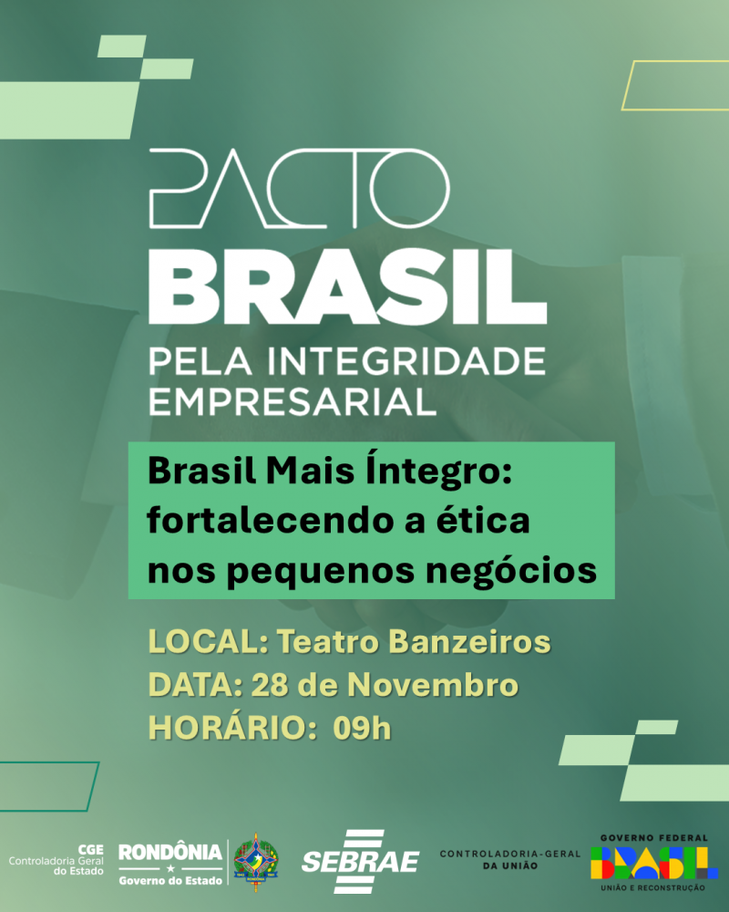 Pacto Brasil Pela Integridade Empresarial chega a Rondônia para fortalecer a ética nos pequenos negócios Pacto Brasil Pela Integridade Empresarial chega a Rondônia para fortalecer a ética nos pequenos negócios