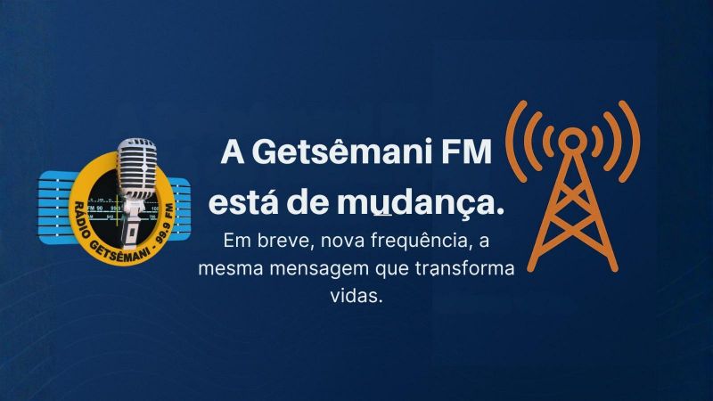 Rádio Getsêmani 99.9FM anuncia readequação de frequência e promete novidades para os ouvintes Rádio Getsêmani 99.9FM anuncia readequação de frequência e promete novidades para os ouvintes
