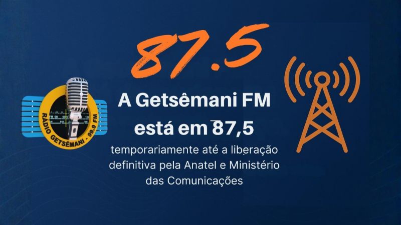 Rádio Getsêmani inicia nova fase e passa a transmitir temporariamente em 87.5 FM Rádio Getsêmani inicia nova fase e passa a transmitir temporariamente em 87.5 FM