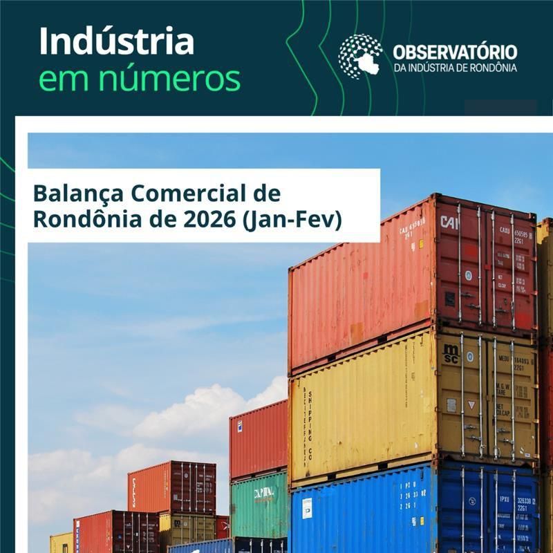 Observatório da Indústria divulga dados da balança comercial de Rondônia do 1º Bimestre de 2026 Observatório da Indústria divulga dados da balança comercial de Rondônia do 1º Bimestre de 2026