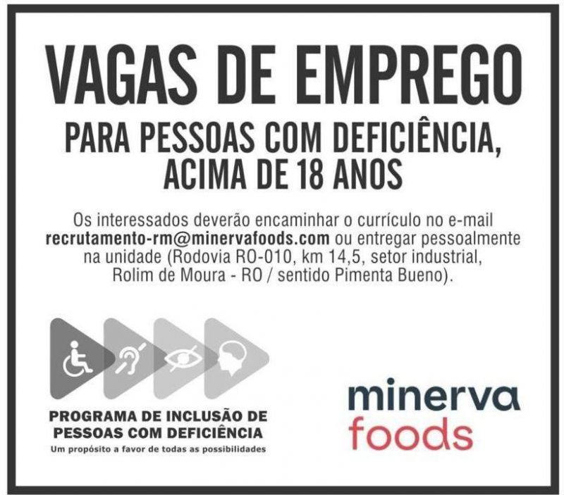 VAGAS DE EMPREGO - PCDs - MINERVA FOODS - JUNHO 2026 VAGAS DE EMPREGO - PCDs - MINERVA FOODS - JUNHO 2026